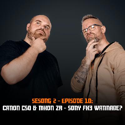 Canon C50 & Nikon ZR! Sony FX3 wannabe? - Fotonørds S2 E10