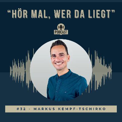 #32 - Markus Kempf-Tschirko - "Es geht um bedingungslose Liebe"