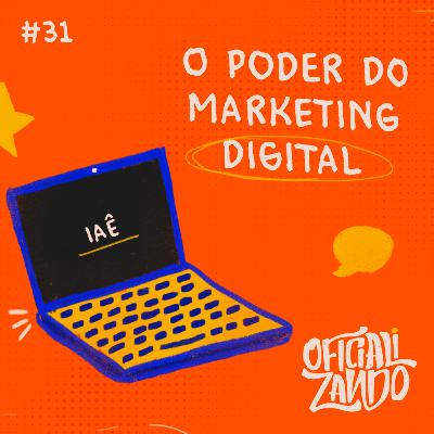 #31 - O poder do Marketing Digital