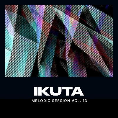 IKUTA - MELODIC SESSION VOL.13