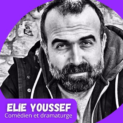 Elie Youssef - Comédien et dramaturge