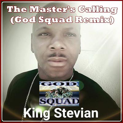 The Master's Calling (God Squad Remix) - king Stevian #FREE #DOWNLOAD