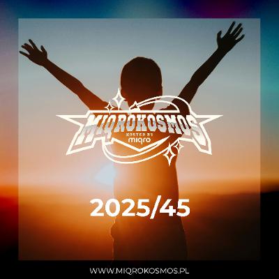 MIQROKOSMOS - # 2025/45 - MIQRO MIQROKOSMOS - # 2025/45 - MIQRO