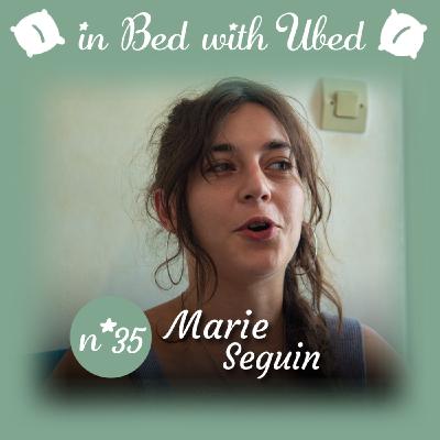 #35 Marie Seguin : "Tu peux pas tout mettre dans ton taff, sinon t'as plus rien."