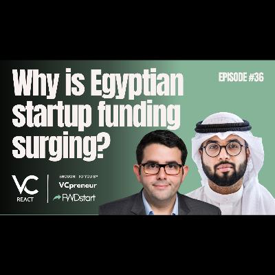 VC React Podcast (E36): Egypt Funding Surge, Nawy, Thndr, Sylndr, MoneyFellows, Tarjama, & SARsatX