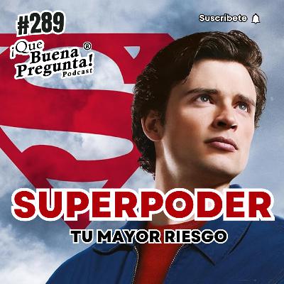 #289 - ¿Qué pasaría si tu mayor don se convirtiera en tu mayor peligro? - Que Buena Pregunta! #289 - ¿Qué pasaría si tu mayor don se convirtiera en tu mayor peligro? - Que Buena Pregunta!