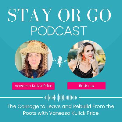 The Courage to Leave and Rebuild From the Roots with Vanessa Kulick Price