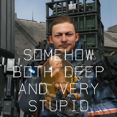 Death Stranding: Somehow Both Deep and Very Stupid
