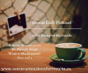 Comm Cafe Episode 62 with Dr. Parmjit Singh Part 2 - Mindfulness