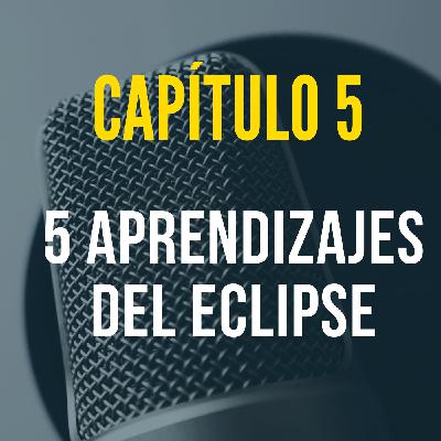 Capítulo 5: Cinco cosas que aprendí por el eclipse Capítulo 5: Cinco cosas que aprendí por el eclipse