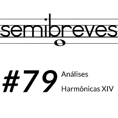 #79 Análises Harmônicas XIV