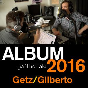 ALBUM 2016 · Stan Getz & João Gilberto - Getz/Gilberto