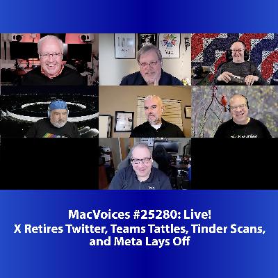 MacVoices #25280: Live! - X Retires Twitter, Teams Tattles, Tinder Scans, and Meta Lays Off MacVoices #25280: Live! - X Retires Twitter, Teams Tattles, Tinder Scans, and Meta Lays Off