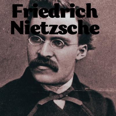 13.- Friedrich Nietzsche : Superado Dios, Existe el Hombre - Pt1