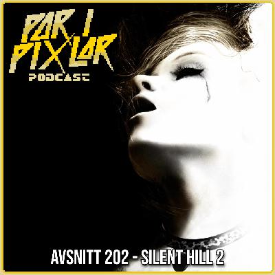 Avsnitt 202 – Silent Hill 2 Avsnitt 202 – Silent Hill 2