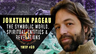 SYMBOLISM, Spiritual Entities & Revelations w/ Jonathan Pageau