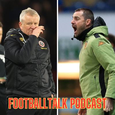 FootballTalk Special (Ep 194): Sheffield United part company with Chris Wilder and appoint Ruben Selles