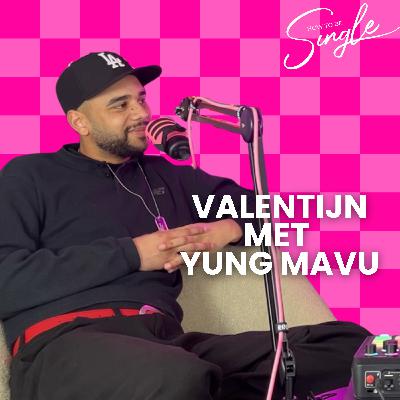 HTBS #140. Single Valentijn vieren met Yung Mavu: “Er is zoveel liefde die je kunt ervaren in je vrienden en in jezelf” (3 JAAR HOW TO BE SINGLE MY GOD!) - Single Guest