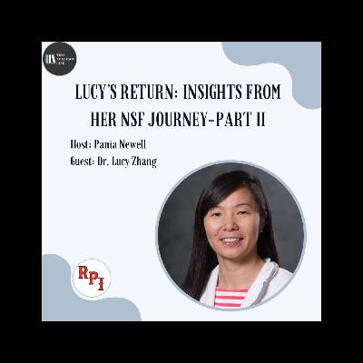 Ep.79 – Lucy's Return: Insights From Her NSF Journey – Part II