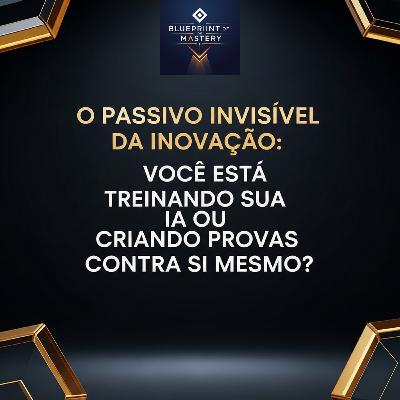 O Passivo Invisível da Inovação: Você está Treinando sua IA ou Criando Provas Contra Si Mesmo?