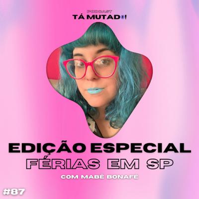 #87 Férias em SP (com Mabê Bonafé) #87 Férias em SP (com Mabê Bonafé)