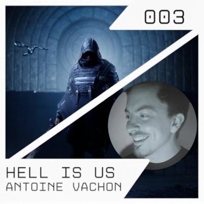 Hell is Us with Antoine Vachon