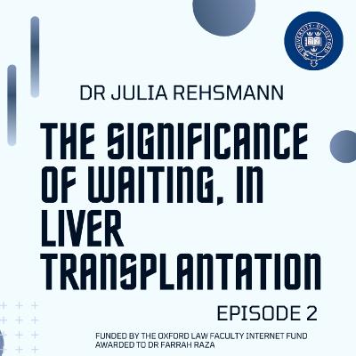 Episode 2: The significance of waiting in liver transplantation with Dr Julia Rehsmann