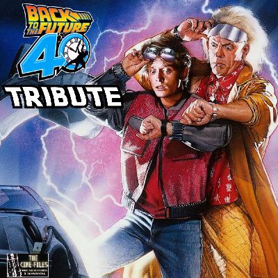 457 BACK TO THE FUTURE 40th Anniversary Tribute! - THE CINE-FILES LIVE!