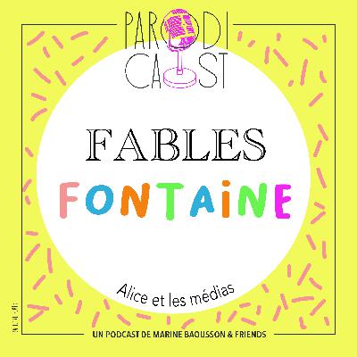 FABLES FONTAINE - Alice et les médias FABLES FONTAINE - Alice et les médias