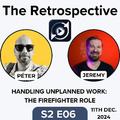 S2:E6 - Handling Unplanned Work and Interruptions in Engineering Teams: The Firefighter Role