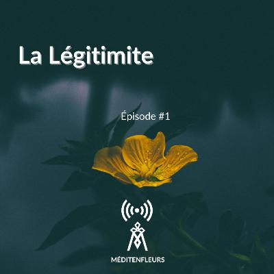 Episode 1- La Légitimite