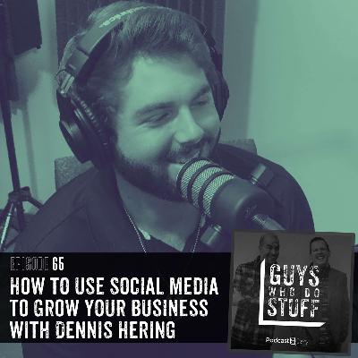 How to use social media to grow your business with Dennis Hering