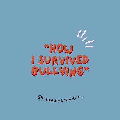 "How I Survived Bullying?"