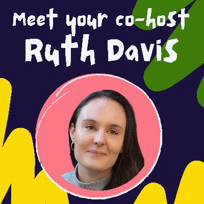 S2 E1, introducing Season 2 co-host Ruth Davis