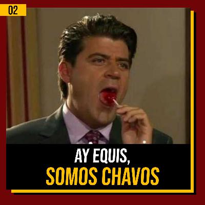 Equis, Somos Chavos - Ep. 02 Equis, Somos Chavos - Ep. 02