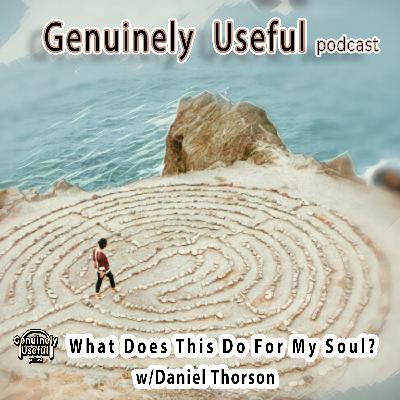 What Does This Do For My Soul? with Daniel Thorson