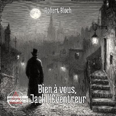 Bien à vous, Jack l'Eventreur - Robert Bloch (1943) Bien à vous, Jack l'Eventreur - Robert Bloch (1943)