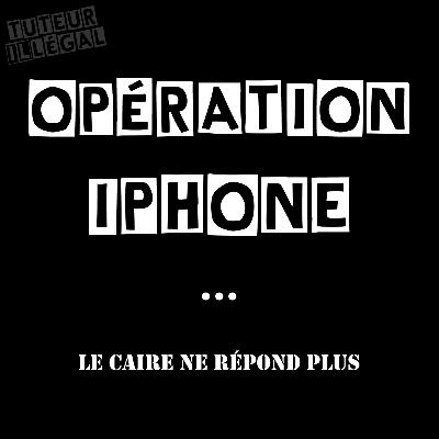 Mission Iphone - Le Caire ne répond plus