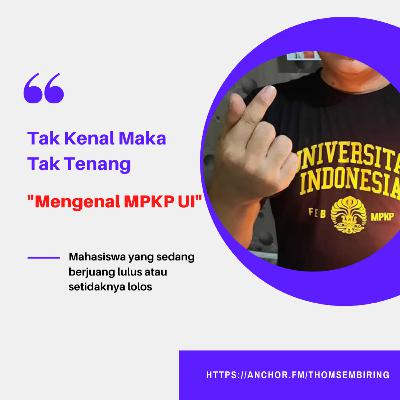 Tak Kenal Maka Tak Tenang, Mengenal MPKP UI Tak Kenal Maka Tak Tenang, Mengenal MPKP UI