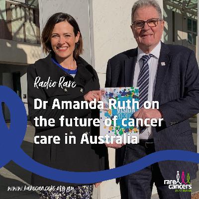 Dr Amanda Ruth, on the Future of Cancer Care in Australia Dr Amanda Ruth, on the Future of Cancer Care in Australia