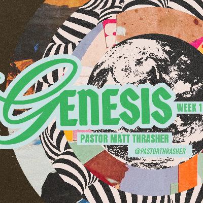 Sunday January 4th, 2026 | GENESIS - Week 1 | Pastor Matt Thrasher