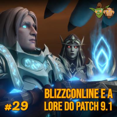 Em Manutenção #29 - BlizzConline e a Lore do Patch 9.1