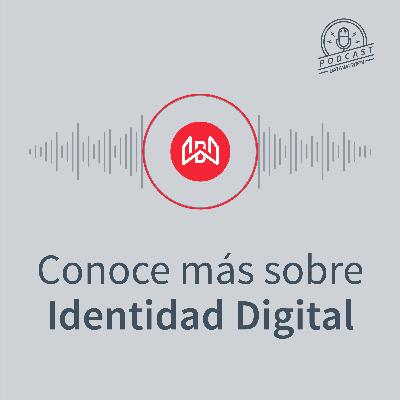 Conoce más sobre Identidad Digital