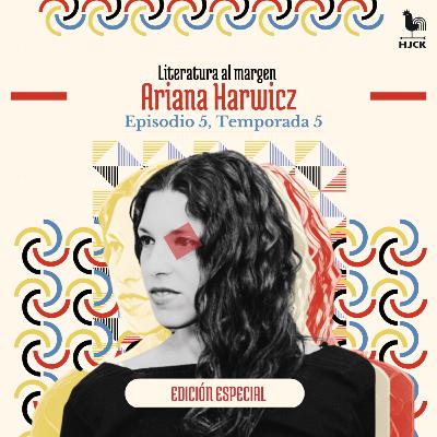 S5E5: Ariana Harwicz, el monstruo humano