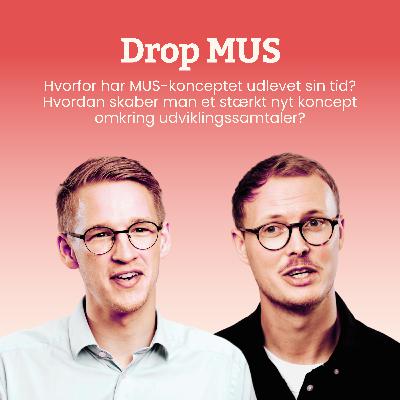 Drop MUS → Den nye approach til udviklingssamtaler. Drop MUS → Den nye approach til udviklingssamtaler.