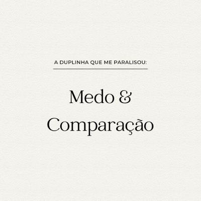 #45 Medo & Comparação