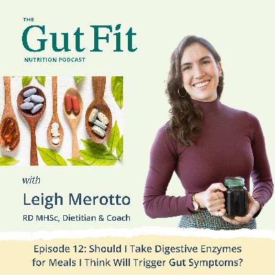 12: Should I Use Digestive Enzymes For Meals That Could Trigger My IBS or Gut Symptoms? 12: Should I Use Digestive Enzymes For Meals That Could Trigger My IBS or Gut Symptoms?