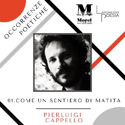 Occorrenze Poetiche 1 – “Come un sentiero di matita” – Pierluigi Cappello Occorrenze Poetiche 1 – “Come un sentiero di matita” – Pierluigi Cappello