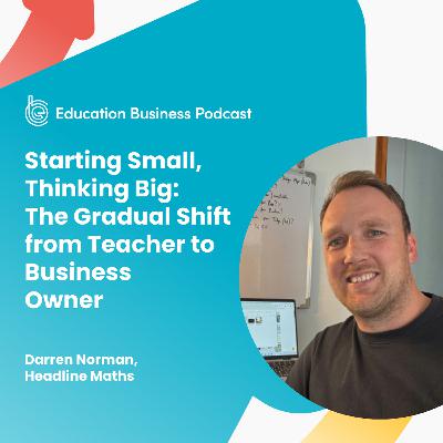 Darren Norman: The Gradual Shift from Teacher to Business Owner