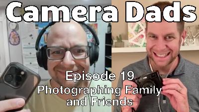 Episode 19: Photographing Family and Friends